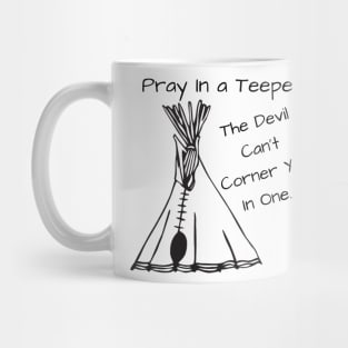 Pray.......In a Teepee Mug